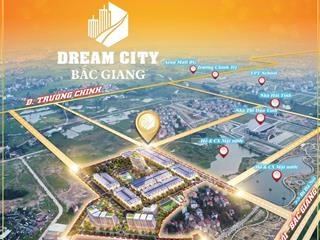 Dream city  khu đô thị phía nam bg dự án đất nền đầu tư siêu đẹp bắc giang 2024 chuân bị ra mắt.