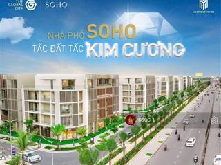 Tin thật 100%  list nhà phố soho the global city  ưu đãi cực khủng  tiềm năng đầu tư vô hạn