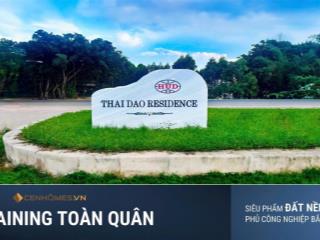 Bán đất nền da thái đào residence ql31, dt 108m, 134m2 x mt 6m ck 2%, nh giải ngân 70%, sẵn sổ