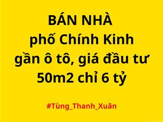 Bán nhà phố chính kinh, gần ô tô, giá đầu tư, 50m2 chỉ 6 tỷ