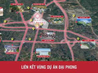 Quỹ đất cực hiếm còn lại tại lõi trung tâm phổ yên  kđt đại phong với nhiều ưu đãi siêu khủng