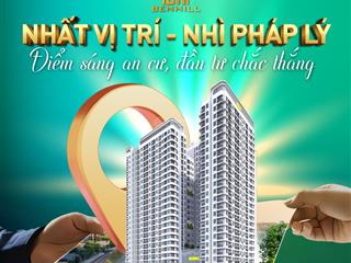 Chỉ với 110 triệu  sở hữu ngay căn hộ cao cấp tại ben hill, cạnh vsip1, aeon mall.  0986 287 ***