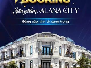 Mặt tiền đường đt 741 đất alana city chỉ trả trước 260 triệu! vị trí đắc địa, suất ưu đãi đặc biệt