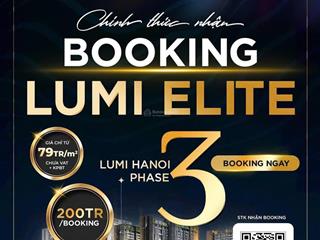 Lumi elite  cđt capitaland nhận booking, gđ 3 quà tặng 300tr, 1pn, 2pn, 3pn, 4pn cam kết lấy căn