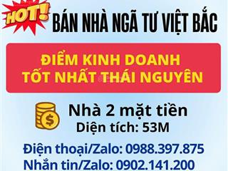 Bán nhà ngã tư việt bắc  điểm kinh doanh tốt nhất tp thái nguyên