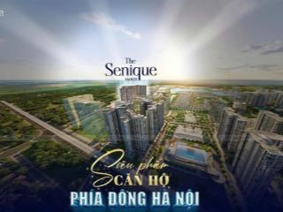 3 suất vip tại dự án the senique hanoi căn hộ 2 ngủ giá cực rẻ ngon bổ cho quý anh chị nđt