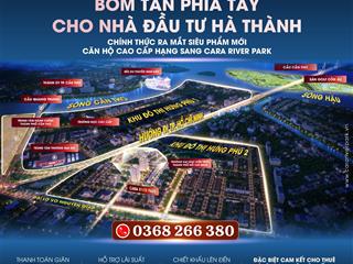 [279tr] cơ hội có 102 nhà đầu tư hà nội sở hữu căn hộ cara river park chiết khấu lên đến 19%