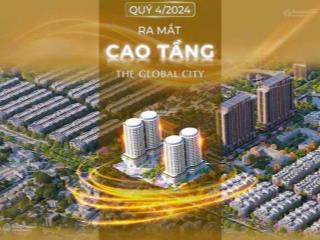 Hot! mua ngay đợt 1 căn hộ hạng a global city của masteri  pkd cđt 0904 849 ***