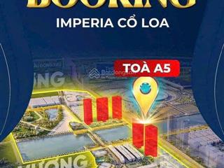 Dxmb chính thức nhận booking imperia cổ loa siêu phẩm mới phía đông của mik group