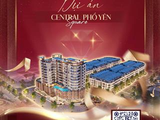 Chính thức nhận booking sớm siêu dự án central square phổ yên giá chỉ từ 55tr/m2