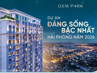 Nhận booking căn hộ cao cấp gem park hải phòng  chiết khấu trực tiếp 100 triệu đến 31/1/2025