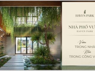 Sở hữu ngay nhà phố vườn 165m² tại haven park ecopark, giá chỉ từ 3x tỷ  cơ hội đầu tư vàng