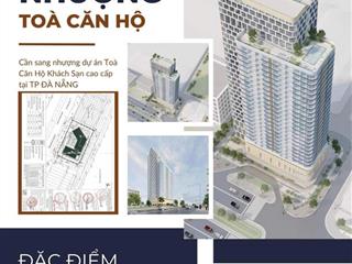 Cần sang nhượng  dự án toà căn hộ khách sạn cao cấp tại tp đà nẵng