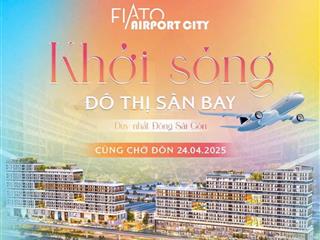 Bán căn hộ liền kề sân bay qt long thành fiato airport city chỉ 1.9tỷ/căn,bàn giao nt cao cấp.