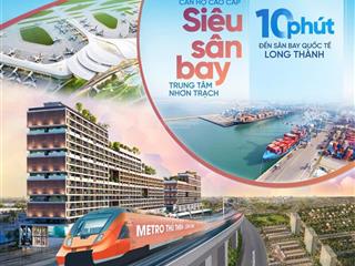 Bán căn hộ 2pn fiato airport city liền kề sân bay quốc tế long thành tt10% kí họp đồng góp1%/tháng