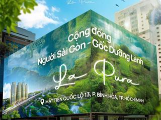 Ch la pura mt ql13 cách q1 chỉ 15km sát st aeon mall từ 2,5tỷ/62m2, 2pn tt 250tr đến khi nhận nhà