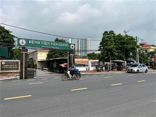 Bán lô 70m2 mặt phố đường 179đối diện bệnh viện văn giang. mặt tiền 5.4m. hè rộng 8m. giá 8.8tỷ