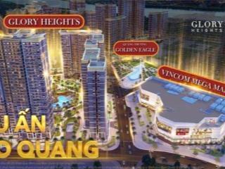 Glory heights kề vincom giá 2pn 67m 3,1 tỷ, 1pn+ 46m 2,2 tỷ, 3pn 81m 4.3tỷ, studio view hồ bơi 1950