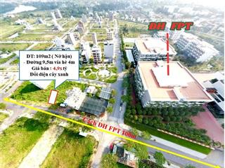 Duy nhất lô mặt tiền đường 9,5m cách đh fpt chỉ 50m2, dt 109m2  giá chỉ 4,95 tỷ   0932 406 ***