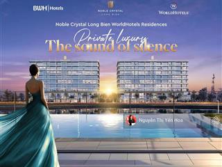 Quỹ căn độc quyền noble crystal, chiết khấu 6%, lãi suất 0%/18th, 100% ch có bể bơi thang máy riêng