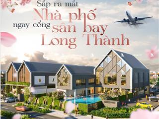 Mở bán shophouse 4 tầng cổng chính sân bay long thành, thanh toán chậm tới 2028, chiết khấu cao