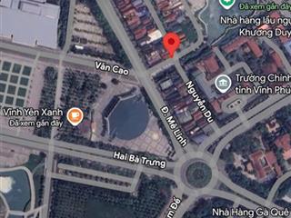 Chỉ 9,x tỷ sở hữu ngay lô góc 2 mặt tiền kinh doanh siêu đắc địa mặt phố nguyễn du  vĩnh phúc