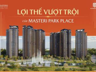 View trực diện nhạc nước  căn 2pn khu masteri park place  ct5  chỉ 9,8 tỷ, chiết khấu 3% tt sớm