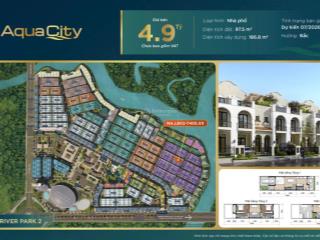 Bán nhà phố aqua city, 4.9 tỷ, dt 5x20m, nhận nhà t8/25