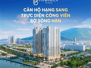 Hàng hiếm 5 căn đẹp nhất dự án peninsula, view sông hàn + pháo hoa, giá gốc từ cđt, sổ lâu dài