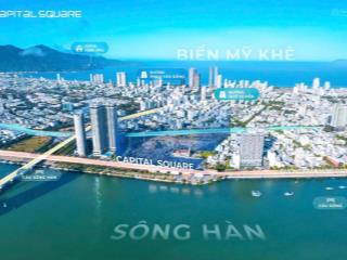Căn hộ capital square view trực diện sông hàn ngay cạnh tttm vincom, mở bán giai đoạn 1 giá gốc cđt