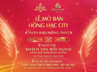Lễ mở bán đầu tiên tại hồng hạc city phú mỹ hưng. đăng ký tư vấn sản phẩm và tham dự mở bán