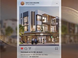 Nhà phố thương mại sun casa square mở kinh doanh, sinh lời ngay