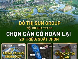 Cơ hội vàng đầu tư căn hộ, biệt thự sắp ra mắt sun nha trang , ưu đãi cực lớn, số lượng giới hạn