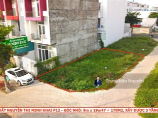 Đất nguyễn thị minh khai p12 góc nhỏ  kế bệnh viện kg, lộ 18m, 9x19.4m, full thổ cư, xây 3 tầng