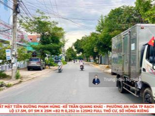 Đất mtđ phạm hùng kế trần quang khải  trung tâm hành chính rạch giá. lộ 17.5m, 5x25m, full thổ cư