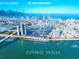 Capital square, căn hộ view sông ngay cầu sông hàn, cạnh vincom. mở bán đợt đầu chiết khấu đến 17%