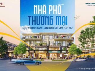 Duy nhất 3 căn shophouse lê trọng tấn nam long ii  cần thơ  tt cái răng  giá gốc chỉ 10.3 tỷ/căn
