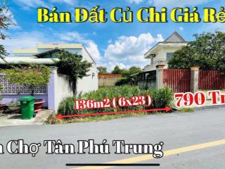 Kẹt tiền bán miếng đất thổ cư 136m2 (6x23 )giá ngộp 790trgần chợ tân phú trungmtnhựa 12m .shr