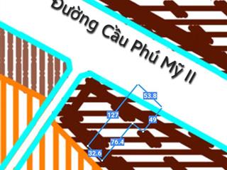  chủ gửi bán miếng đất mặt tiền đường cầu phú mỹ ii giá rẻ nhất khu vưc