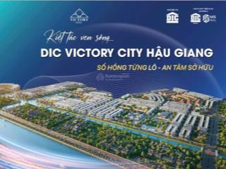 Bán đất nền dự án dic victory city, tp. vị thanh, hậu giang  giá chỉ 1.14 tỷ/lô  đã có sổ hồng