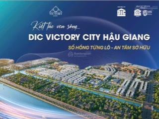 Bán đất nền dự án dic victory city, 11,7triệu/m2, 95m2 tại tp. vị thanh, hậu giang, sổ hồng từng lô