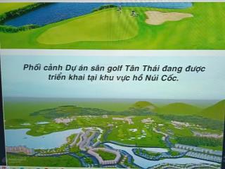 Bán 871m2 đất tân thái, đại từ, view sân gofl, mt 34m, xây khách sạn, kinh doanh đầu tư lâu dài
