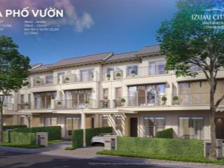 Nhà phố 2 mặt tiền izumi canaria đối diện clubhouse ,liền kề trường quốc tế  giá chỉ từ 7,5 tỷ