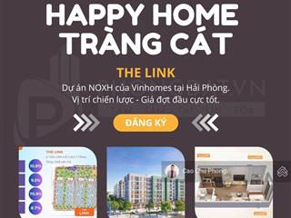 Tư vấn dự án noxh vinhomes tràng cát  happy home. đơn vị phân phối chính thức cđt  0933 723 ***