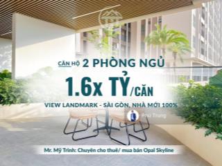Một căn 2pn duy nhất tại opal skyline với giá 1.6x tỷ. nhà mới, view landmark, tầng đẹp.  em ngay