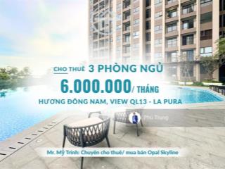 Opal skyline 3pn mới tinh giá thuê chỉ 6 triệu. hướng đông nam, view về ql 13 và dự án la pura