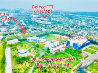 Mặt tiền đường 22,5m ngay cổng trường đại học phan châu trinh & sát vách trường đại học fpt đà năng