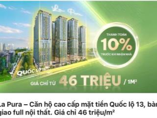 Sở hữu căn hộ cao cấp la pura chỉ 10%