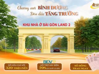 Chỉ 320 triệu sở hữu đất nền dự án sài gòn land 2 long nguyên, bàu bàng, bình dương, shr