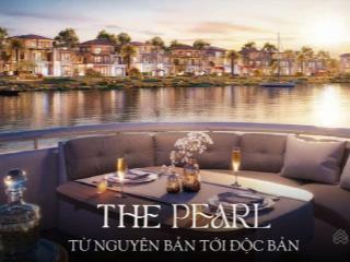 Mở bán đợt đầu  the pearl waterpoint tư dinh ven sông. chỉ từ 18 tỷ